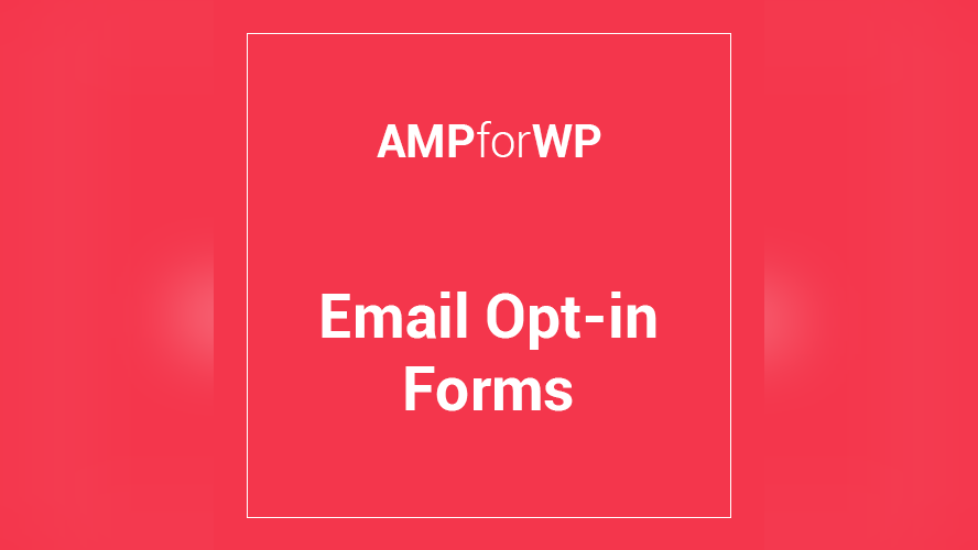 AMP Opt-in Forms 1.9.46