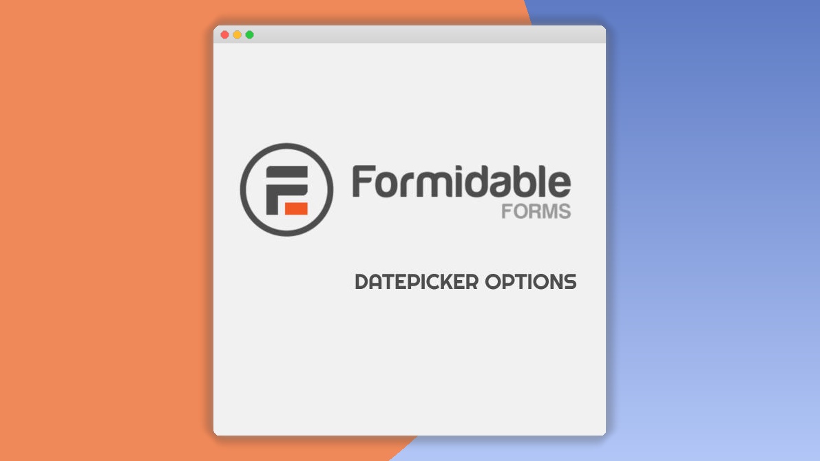 Formidable Datepicker Options 1.03