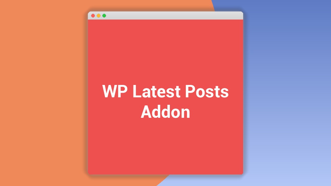 WP Latest Posts Addon 5.0.10